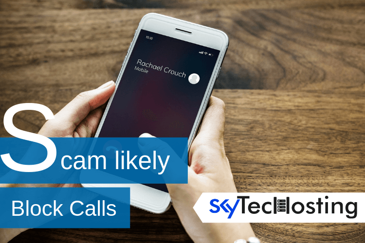 Scam Likely - How To Block Calls From Them? - SkyTechosting