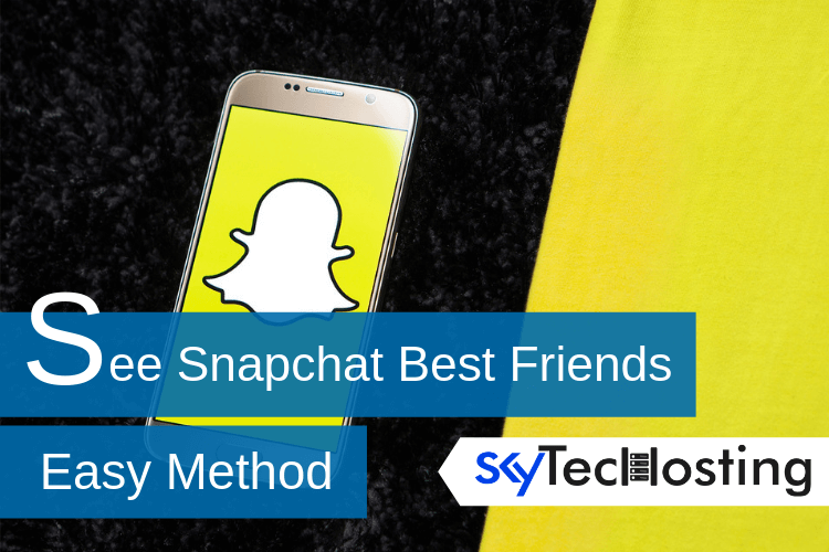 How to See Snapchat Best Friends (Easy Method) - SkyTechosting