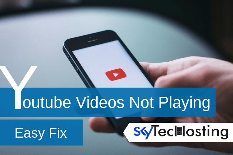 Easy Ways To Fix Youtube Videos Not Playing Complete Guide Skytechosting