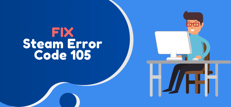 How To Fix Steam Error Code 105 [Easy Steps] - SkyTechosting